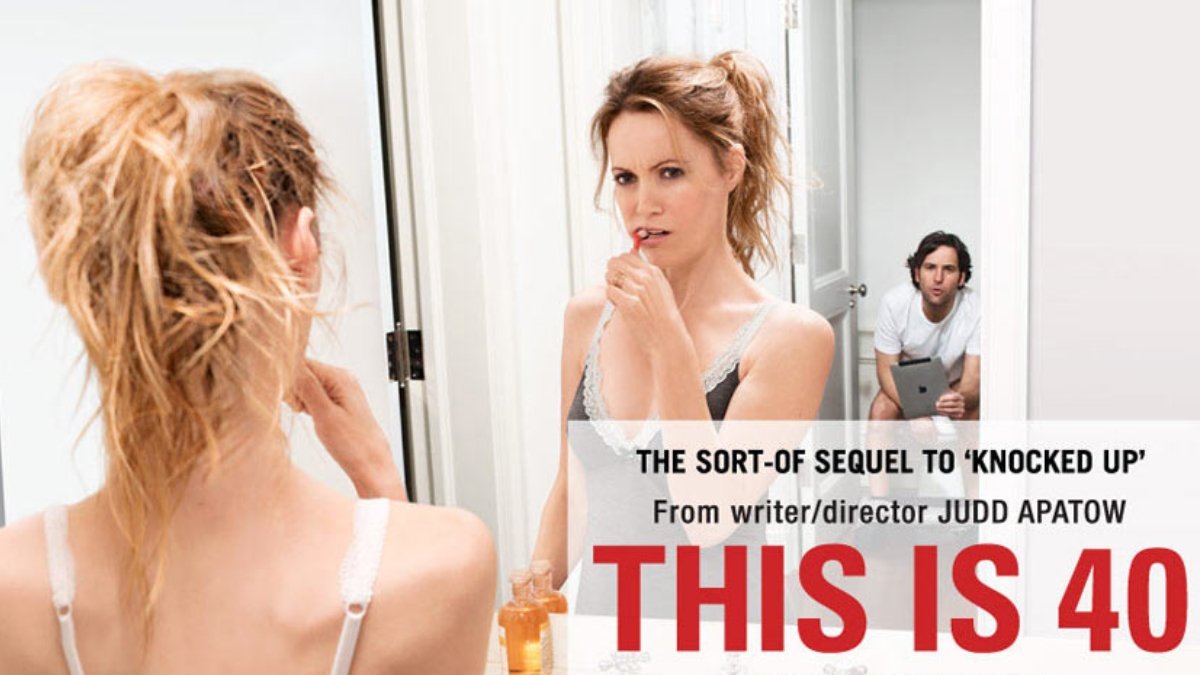 This is 40 (2012, directed by Judd Apatow)