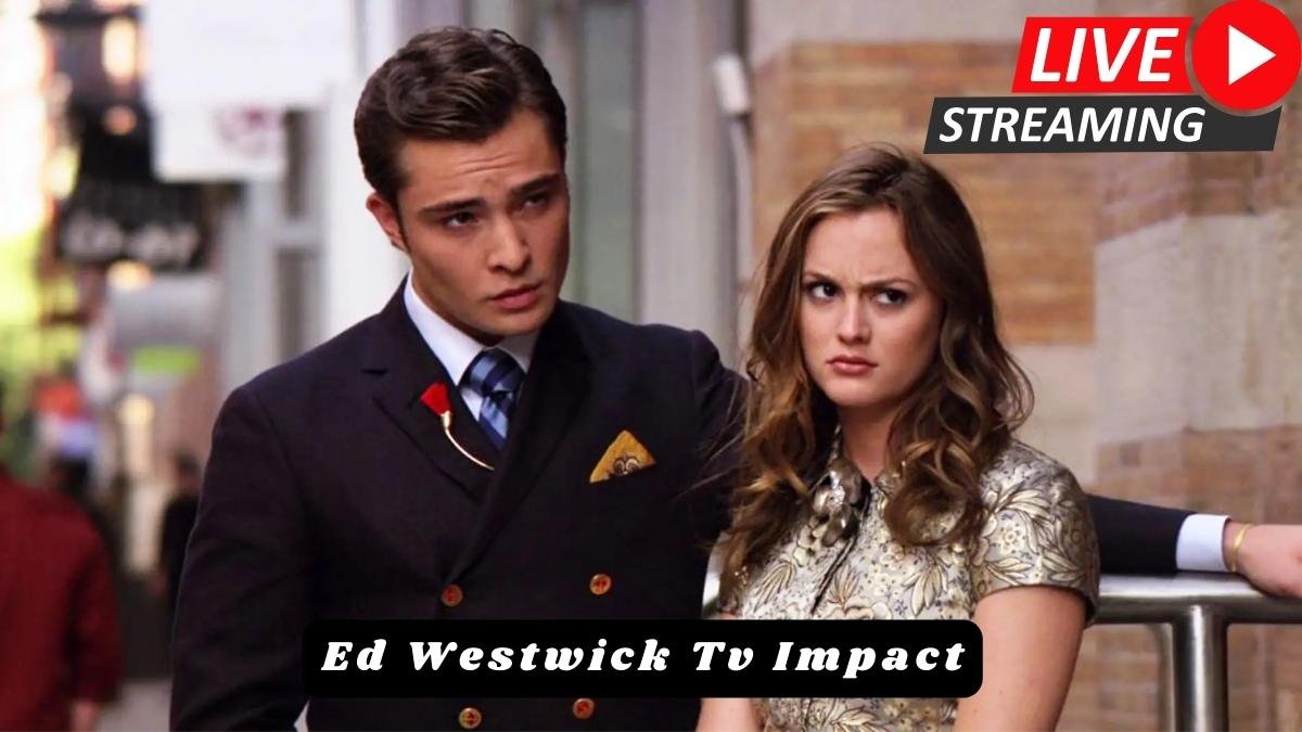 From Chuck Bass to Broody Characters: Ed Westwick's Impact on TV Shows
