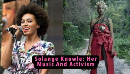 Solange Knowles: Her Music And Activism