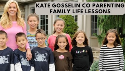 Lessons In Co Parenting And Family Life: Kate Gosselin's Parenting Journey 