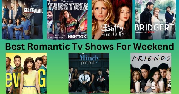 The Best Tv Shows To Watch If You're Feeling Romantic And Make Your Weekend