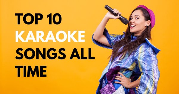 The Top 10 Karaoke Songs of All Time To Rock The Mic