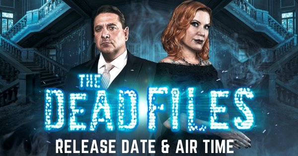 The Forthcoming Release Date And Air Time Of The Dead Files 2023