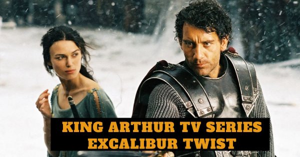 New King Arthur TV Series Introduces Shocking Twist At Legendary Excalibur Origins