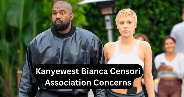 The Association Between Kanye West And Bianca Censori Has Elicited Concerns
