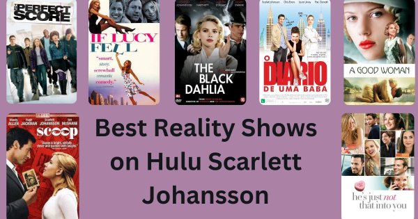 The Best Reality Shows To Watch On Hulu Starring Scarlett Johansson