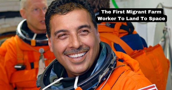 The Best Disneyland Ride: How José Hernández Became The First Migrant Farm Worker To Land To Space? 
