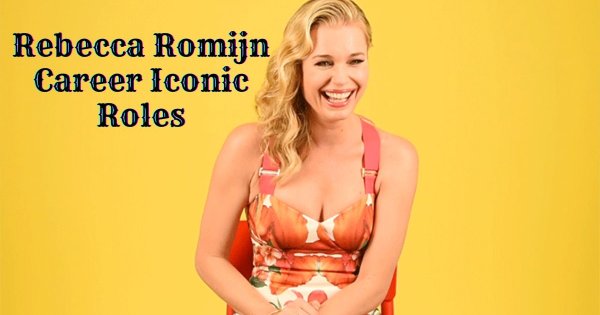 Get To Know About Rebecca Romijn: Her Career and Most Iconic Roles on TV and Film
