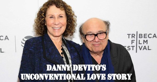Danny Devito's Unconventional Love Story: A Hollywood Marriage For The Ages