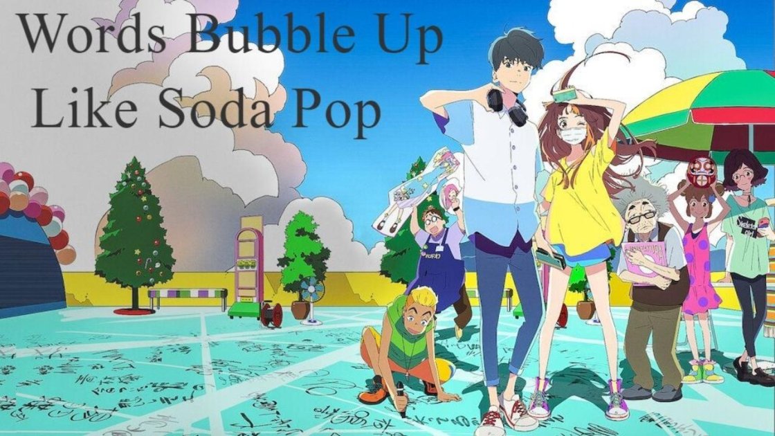 Words Bubble Up Like Soda Pop (2020) - Best Romance Anime Movies