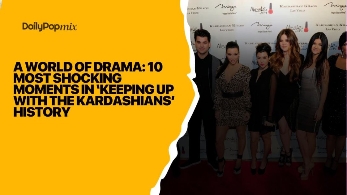 A World Of Drama 10 Most Shocking Moments In ‘keeping Up With The Kardashians History 4958