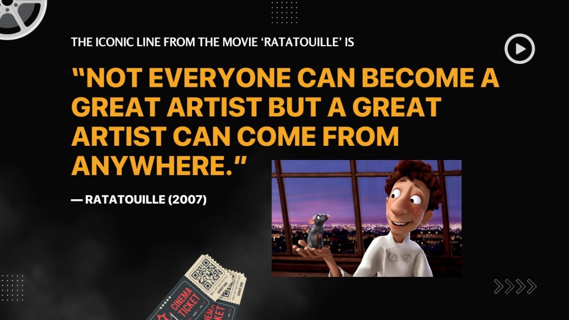 The iconic line from the movie â€˜Ratatouilleâ€™ is
