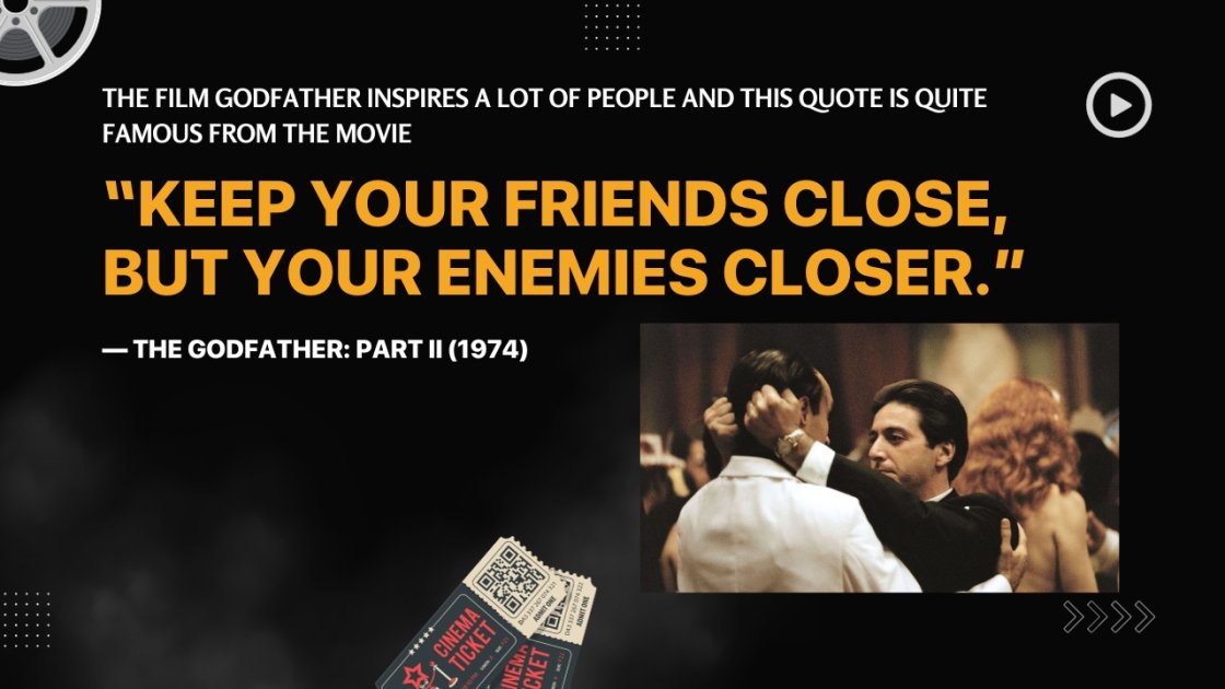 The film Godfather inspires a lot of people and this quote is quite famous from the movie